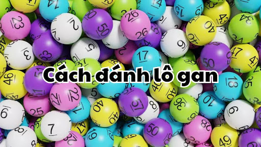Cách đánh lô gan hiệu quả